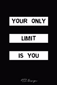 Your Only Limit Is You: Motivational and Inspirational Quotes Blank Lined Notebook Journal Pocket Size To Write in Black Matte Cover Sizes 6 X 9 Inches 15.24 X 22.86 Centim