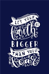 Let your faith be bigger than your fear