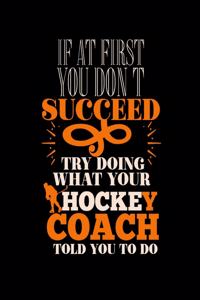 If at First You Don't Succeed Try Doing What Your Hockey Coach Told You to Do