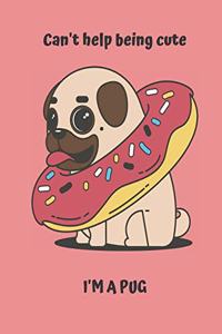 Can't Help Being Cute, I'm A Pug