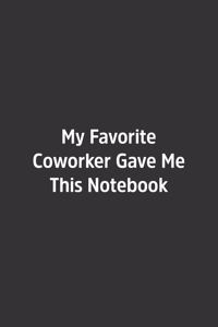My Favorite Coworker Gave Me This Notebook.
