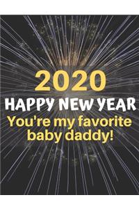 Happy 2020 New Year You're My Favorite Baby Daddy