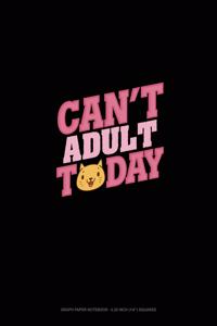 Can't Adult Today