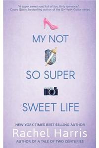 My Not So Super Sweet Life
