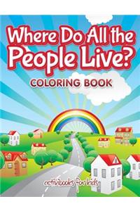 Where Do All the People Live? Coloring Book