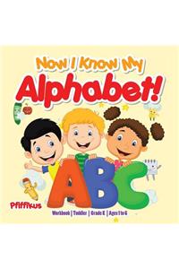 Now I Know My Alphabet! Workbook Toddler-Grade K - Ages 1 to 6