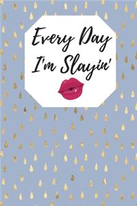 Every Day I'm Slayin'