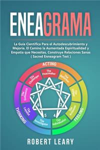 Eneagrama: La Guía Científica Para el Autodescubrimiento y Mejoría. El Camino la Aumentada Espiritualidad y Empatía que Necesitas, Construye Relaciones Sanas (