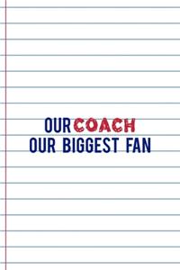 Our Coach Our Biggest Fan