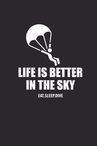 Life Is Better in the Sky Eat Sleep Dive: Notebook Sky Diving Planer Fallschirm Notizbuch kariert squared Paragliding Journal 6x9