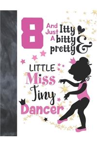 8 And Just A Itty Bitty Pretty Little Miss Tiny Dancer
