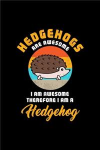 HEDGEHOGS ARE AWESOME I AM AWESOME THEREFORE I AM A Hedgehog