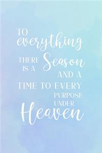 To Everything There Is A Season And A Time To Every Purpose Under Heaven
