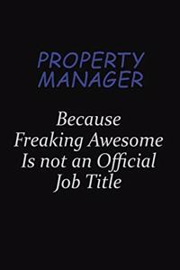 Property Manager Because Freaking Awesome Is Not An Official Job Title
