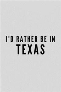 I'd Rather Be In Texas