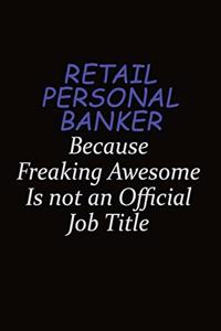 Retail Personal Banker Because Freaking Awesome Is Not An Official Job Title