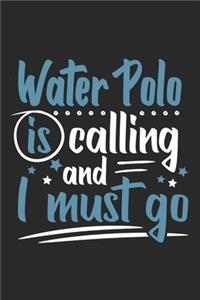 Water Polo Is Calling And I Must Go