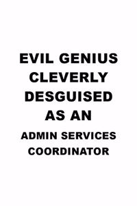 Evil Genius Cleverly Desguised As An Admin Services Coordinator