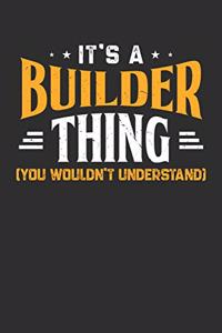 It's A Builder Thing You Wouldn't Understand