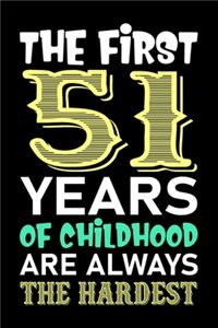 The First 51 Years Of Childhood Are Always The Hardest