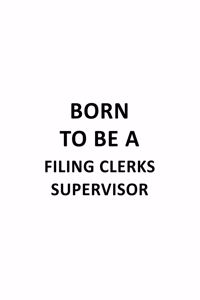 Born To Be A Filing Clerks Supervisor