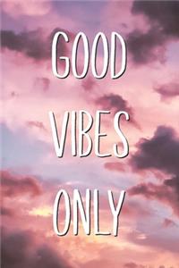 Good Vibes Only