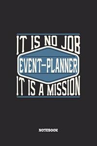 Event-Planner Notebook - It Is No Job, It Is A Mission: Veranstaltungsplaner Notizbuch / Tagebuch / Heft mit Karierten Seiten. Notizheft mit Weißen Karo Seiten, Malbuch, Journal, Sketchbuch, Planer für Te