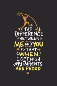 The Difference Between Me And You Is When I Get High My Parents Are Proud: 120 Pages I 6x9 I Weekly Planner I Funny Track & Field & Pole Vault Gifts