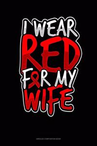 I Wear Red For My Wife