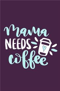 Mama Needs Coffee