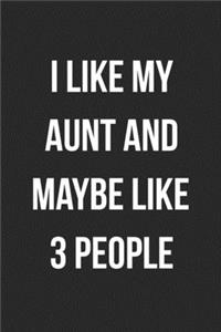 I Like My Aunt And Maybe Like 3 People