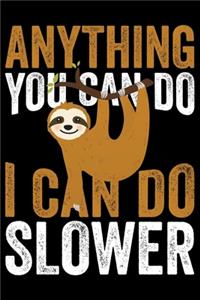 Anything You Can Do I Can Do Slower