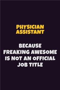 Physician Assistant, Because Freaking Awesome Is Not An Official Job Title