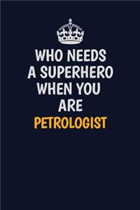 Who Needs A Superhero When You Are Petrologist