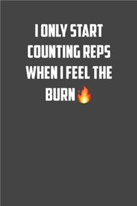 I only start counting reps when I feel the burn