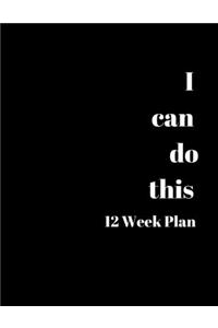 I can do This 12 Week Plan