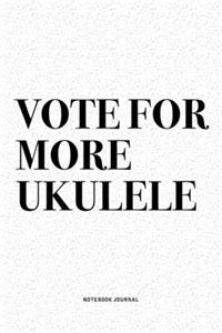 Vote For More Ukulele