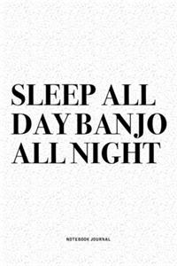 Sleep All Day Banjo All Night
