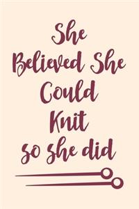 She Believed She Could Knit Notebook