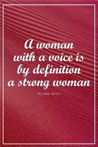 A Woman with a Voice Is by Definition a Strong Woman - Melinda Gates: Motivational Bullet Journal - 120-Page 1/4 Inch Dot Grid Female Empowerment Notebook - 6 X 9 Perfect Bound Softcover