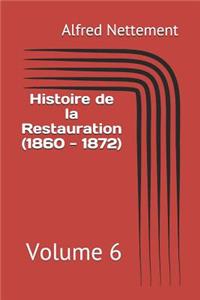 Histoire de la Restauration (1860 - 1872): Volume 6