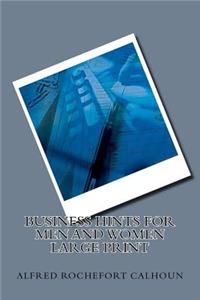 Business Hints for Men and Women Large Print