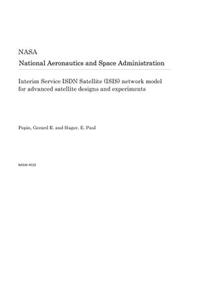 Interim Service ISDN Satellite (Isis) Network Model for Advanced Satellite Designs and Experiments