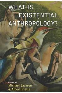 What Is Existential Anthropology?