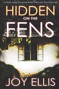 HIDDEN ON THE FENS a totally addictive crime thriller filled with stunning twists