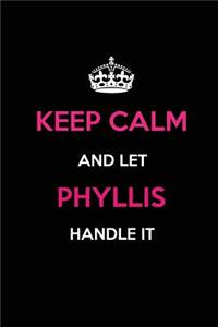 Keep Calm and Let Phyllis Handle It