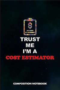 Trust Me I Am a Cost Estimator