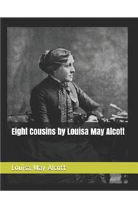 Eight Cousins by Louisa May Alcott