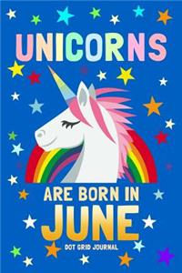 Unicorns Are Born in June Dot Grid Journal