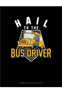 Hail to the Bus Driver